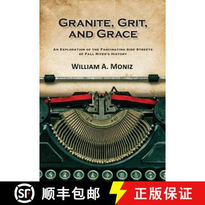 【3-4周达】Granite, Grit, and Grace: An Exploration of the Fascinating Side Streets of Fall River's H... [9780964124868]