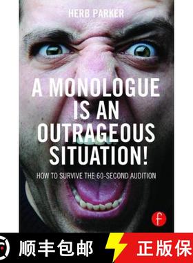 【3-4周达】A Monologue is an Outrageous Situation! : How to Survive the 60-Second Audition [9781138120013]