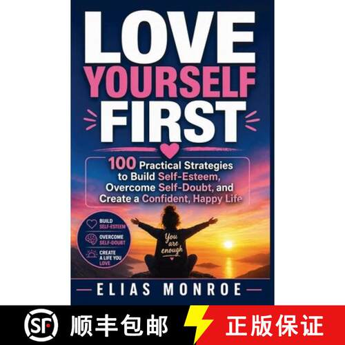【3-4周达】Love Yourself First : 100 Practical Strategies to Build Self-Esteem, Overcome Self-Doubt, ... [9781807655846]