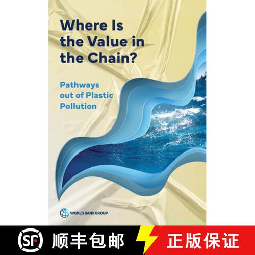 【3-4周达】Where Is the Value in the Chain? – Pathways Out of Plastic Pollution [9781464818813]
