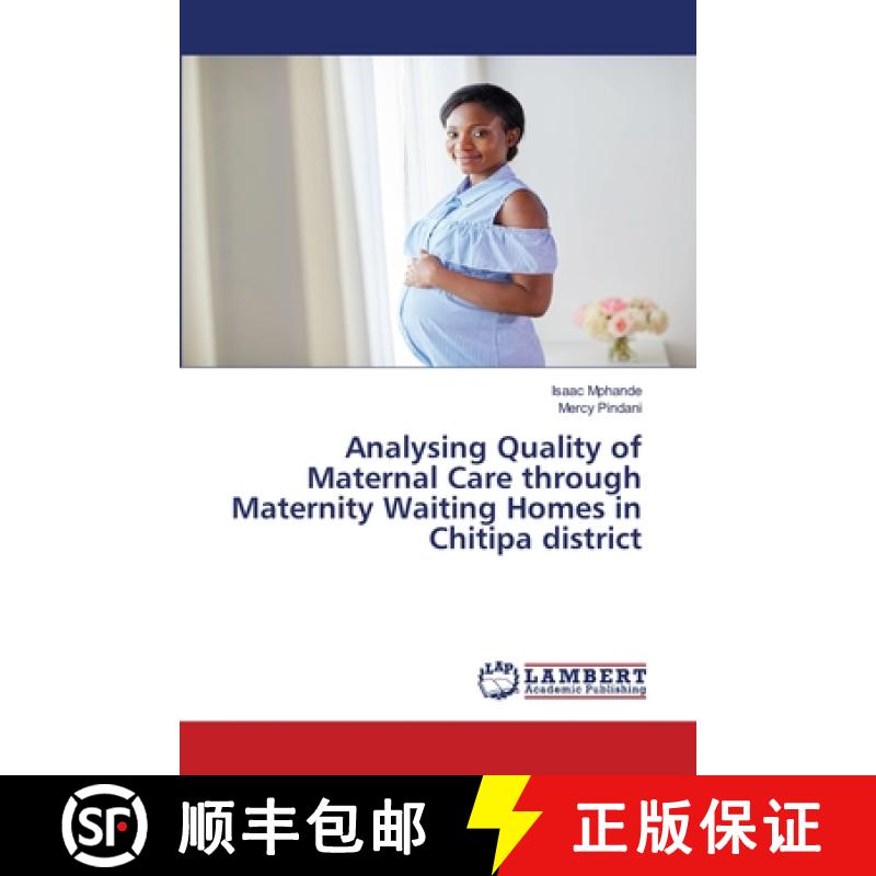 预订 Analysing Quality of Maternal Care through Maternity Waiting Homes in Chitipa district [9786202809238]