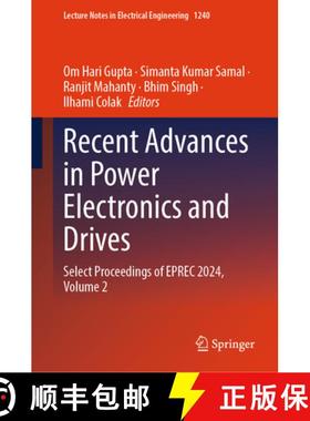 【3-4周达】Recent Advances in Power Electronics and Drives: Select Proceedings of EPREC 2024, Volume 2 [9789819760909]