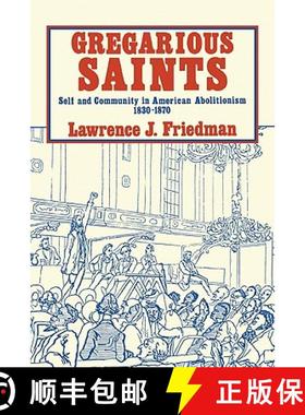 【3-4周达】Gregarious Saints: Self and Community in Antebellum American Abolitionism, 1830 1870 [9780521270151]