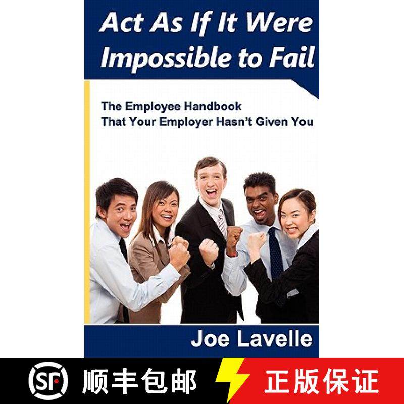 预订 Act As If It Were Impossible To Fail: The Employee Handbook That Your Employer Hasn't Given You [9781439240724]