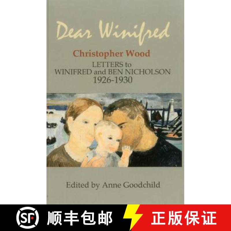 预订 Dear Winifred ...: Christopher Wood: Letters to Winifred and Nicholson, 1926-1930 [9781906593995]