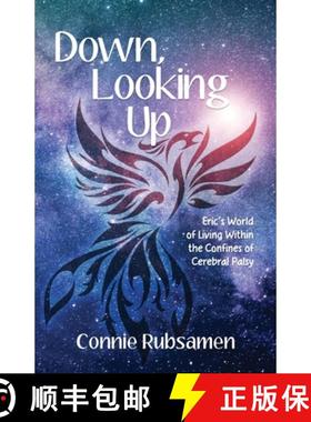 【3-4周达】Down, Looking Up: Eric's World of Living Within the Confines of Cerebral Palsy [9781639881123]