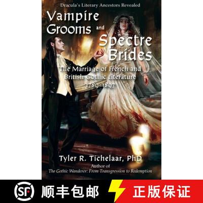 【3-4周达】Vampire Grooms and Spectre Brides: The Marriage of French and British Gothic Literature, 1... [9780996240086]