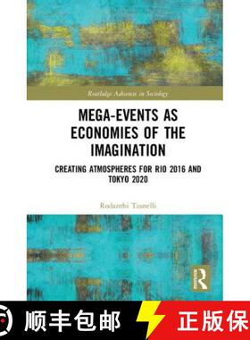 预订 Mega-Events as Economies of the Imagination: Creating Atmospheres for Rio 2016 and Tokyo 2020 [9781138300286]