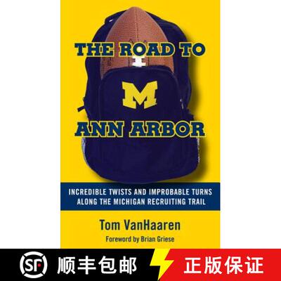 预订 The Road to Ann Arbor: Incredible Twists and Improbable Turns Along the Michigan Recruiting Trail [9781629375922]