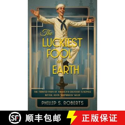 【2-3周达】The Luckiest Fool on Earth: The Twisted Yarn of America's Greatest Flagpole Sitter, Alvin ... [9798998504204]