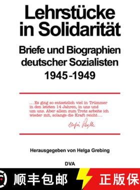 预订 Lehrstucke in Solidaritat: Briefe Und Biographien Deutscher Sozialisten 1945-1949 [9783486532210]