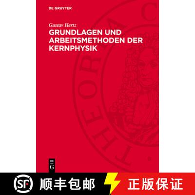 【3-4周达】Grundlagen Und Arbeitsmethoden Der Kernphysik: Vortragsreihe Veranstaltet Von Der Deutsche... [9783112716380]