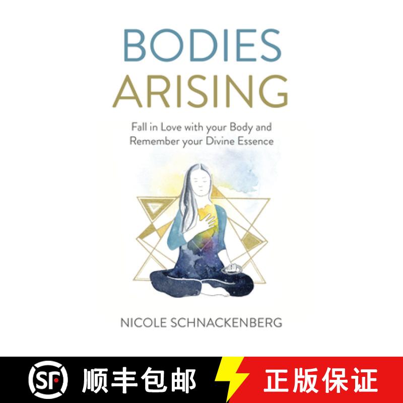 【2-3周达】Bodies Arising - Fall in Love with your Body and Remember your Divine Essence: Fall in Lov... [9781789042603]