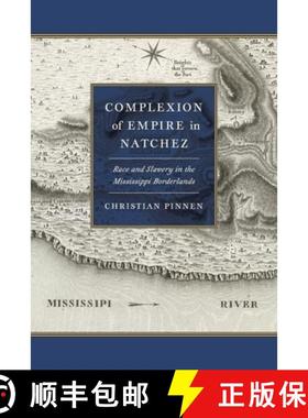 预订 Complexion of Empire in Natchez: Race and Slavery in the Mississippi Borderlands [9780820358529]