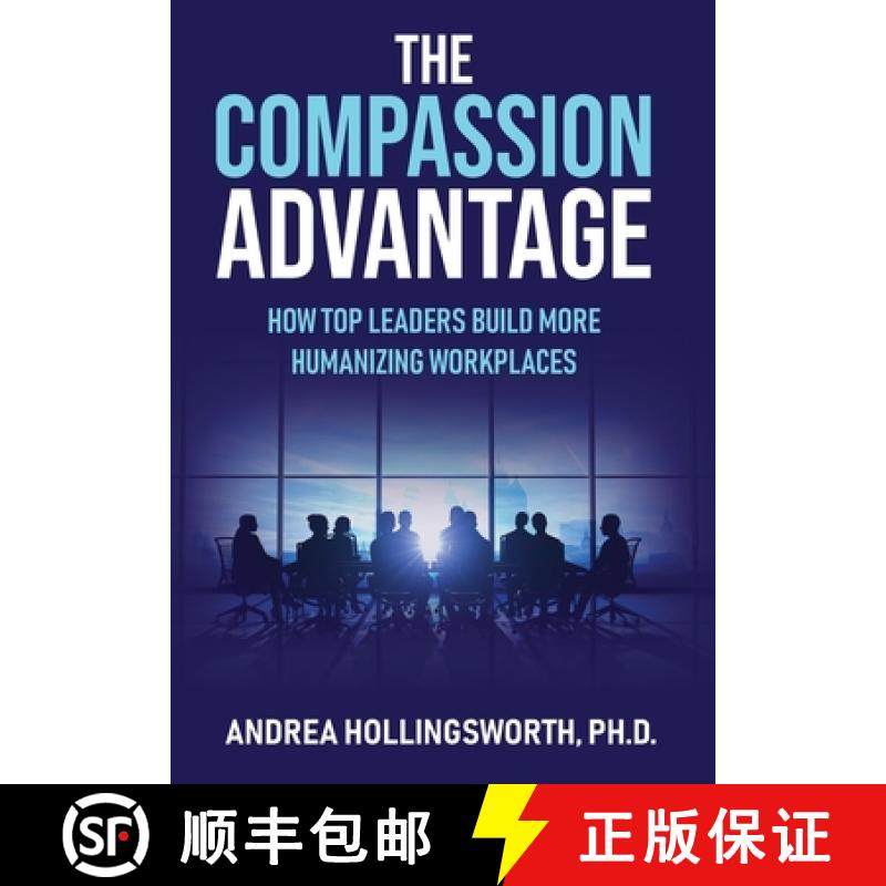 预订 The Compassion Advantage: How Top Leaders Build More Humanizing Workplaces [9798990863316]