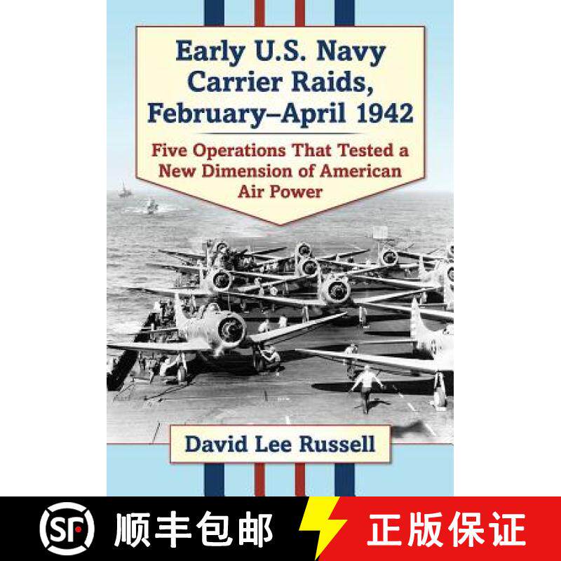 【3-4周达】Early U.S. Navy Carrier Raids, February-April 1942 : Five Operations That Tested a New Dim... [9781476678467]