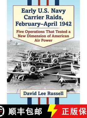 【3-4周达】Early U.S. Navy Carrier Raids, February-April 1942 : Five Operations That Tested a New Dim... [9781476678467]