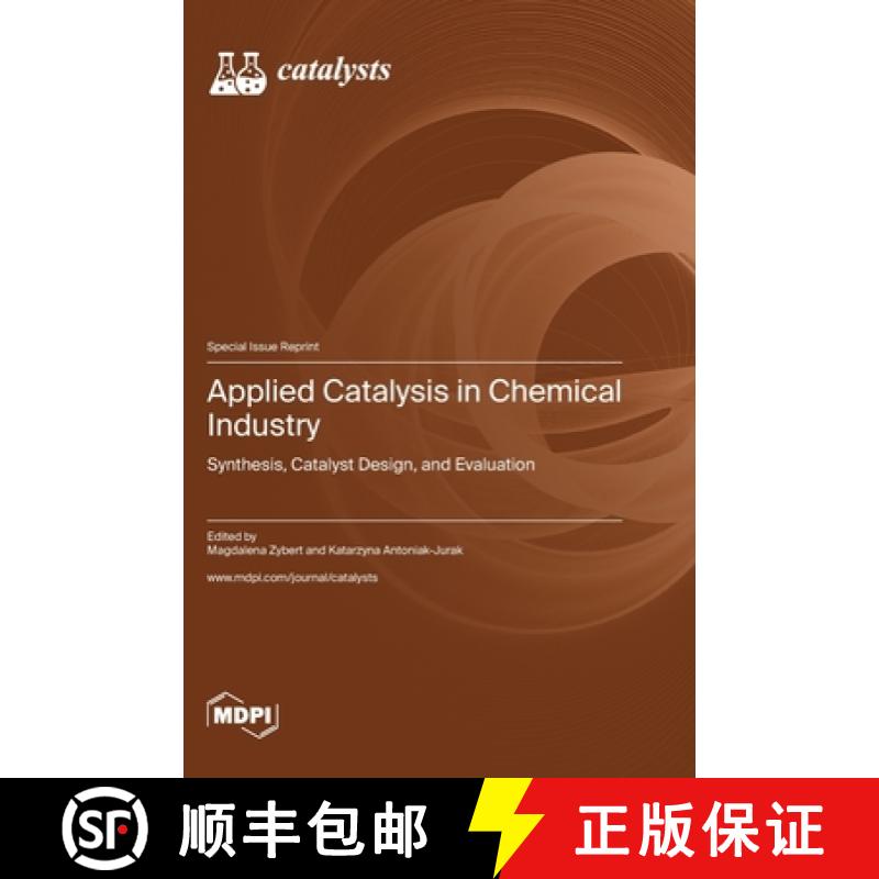 【2-3周达】Applied Catalysis in Chemical Industry: Synthesis, Catalyst Design, and Evaluation [9783036577777]