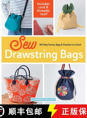 【3-4周达】Sew Drawstring Bags: 14 Pretty Purses, Bags & Pouches in a Cinch [9781940552941]