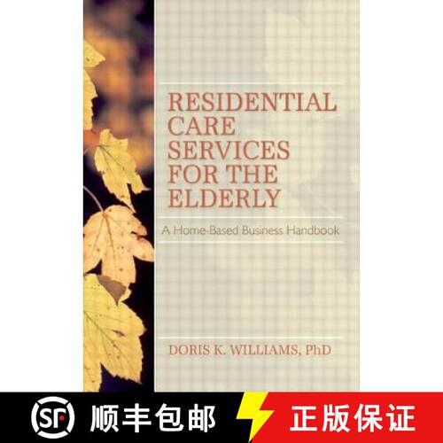 【3-4周达】Residential Care Services for the Elderly: Business Guide for Home-Based Eldercare [9780789000668]
