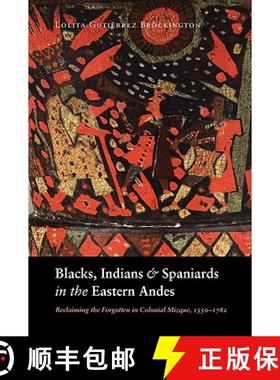 【3-4周达】Blacks, Indians, and Spaniards in the Eastern Andes: Reclaiming the Forgotten in Colonial ... [9780803224841]