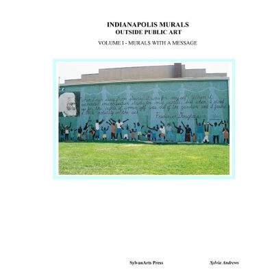 【4周达】Indianapolis Murals, Outside Public Art: Murals With A Message [9781604613711]