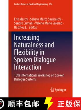 【3-4周达】Increasing Naturalness and Flexibility in Spoken Dialogue Interaction: 10th International ... [9789811593253]
