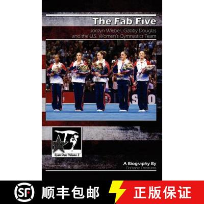 【3-4周达】The Fab Five: Jordyn Wieber, Gabby Douglas, and the U.S. Women's Gymnastics Team: GymnStar... [9781938438097]