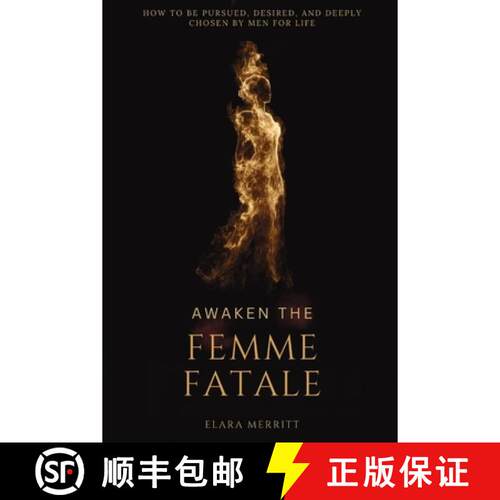 【3-4周达】Awaken the Femme Fatale: How to Be Pursued, Desired, and Deeply Chosen by Men for Life [9798900466842]