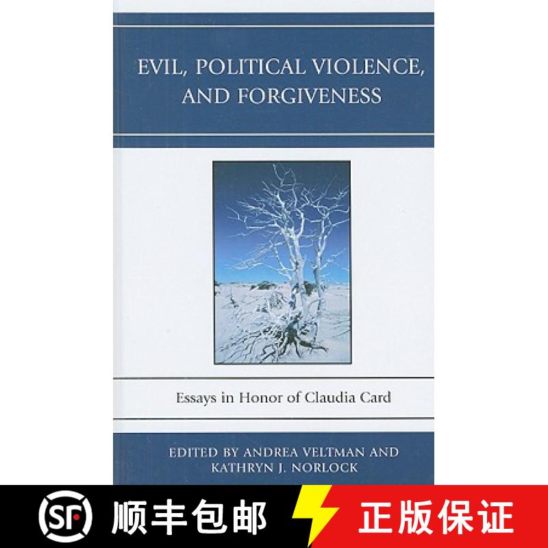 【3-4周达】Evil, Political Violence, and Forgiveness : Essays in Honor of Claudia Card [9780739136508]