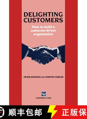 【3-4周达】Delighting Customers : How to build a customer-driven organization [9789401045285]