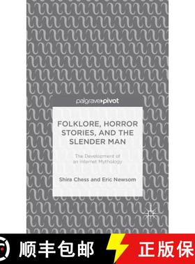 【3-4周达】Folklore, Horror Stories, and the Slender Man: The Development of an Internet Mythology [9781137498526]
