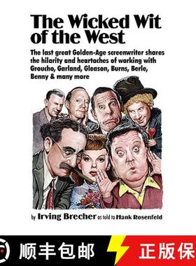 预订 The Wicked Wit of the West: Golden Age Screenwriter Irving Brecher Gets the Last Word [9781934730232]