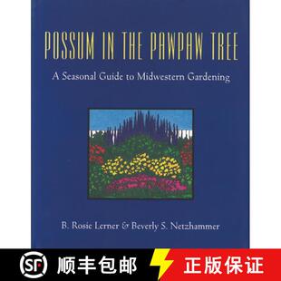 【3-4周达】Possum in the Pawpaw Tree: A Seasonal Guide to Midwestern Gardening [9781557530547]