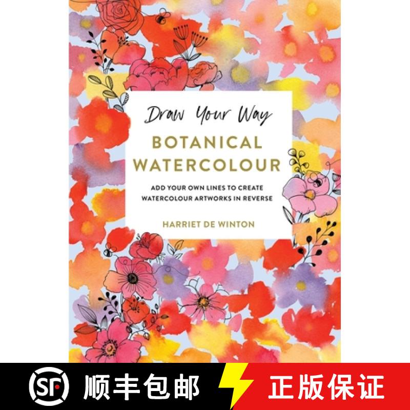 【3-4周达】Draw Your Way: Botanical Watercolour : Add your own lines to create watercolour artworks i... [9781781579725]
