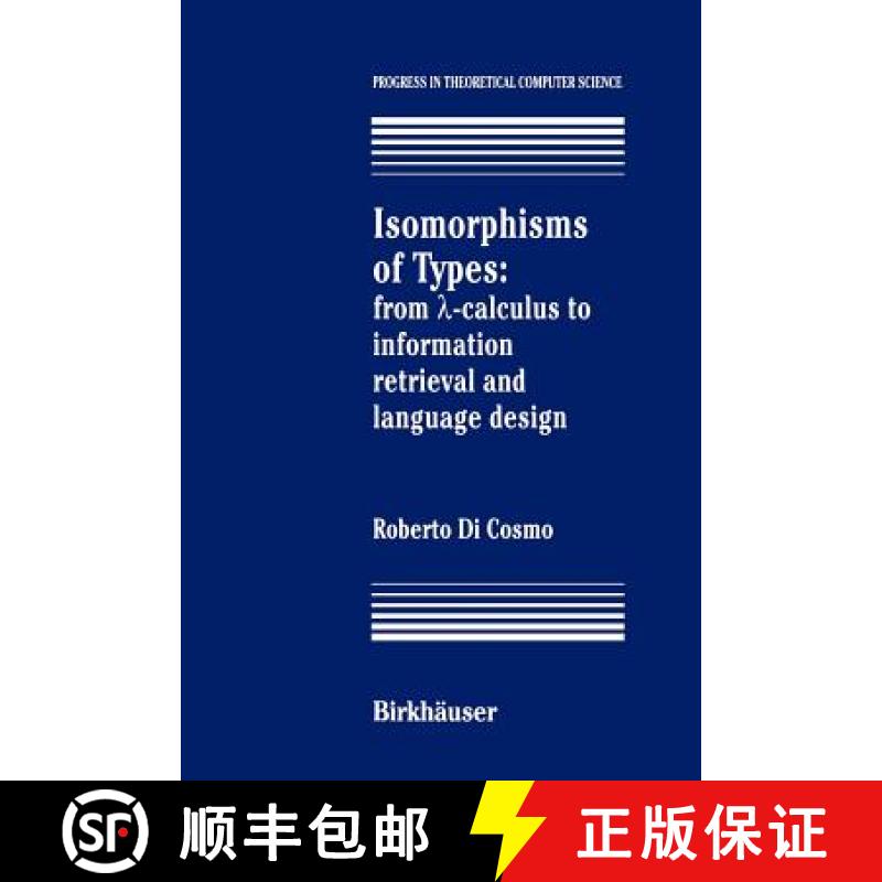 【4周达】Isomorphisms of Types : from ?-calculus to information retrieval and language design [9781461275855]