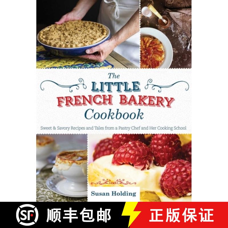 【3-4周达】The Little French Bakery Cookbook: Sweet & Savory Recipes and Tales from a Pastry Chef and... [9781629145518]