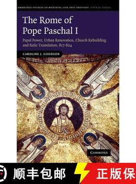 【3-4周达】Rome of Pope Paschal I: Papal Power, Urban Renovation, Church Rebuilding and Relic Transla... [9780521768191]