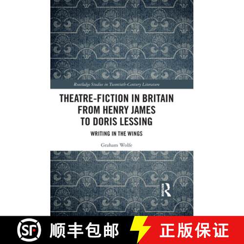【3-4周达】Theatre-Fiction in Britain from Henry James to Doris Lessing: Writing in the Wings [9781032092164]