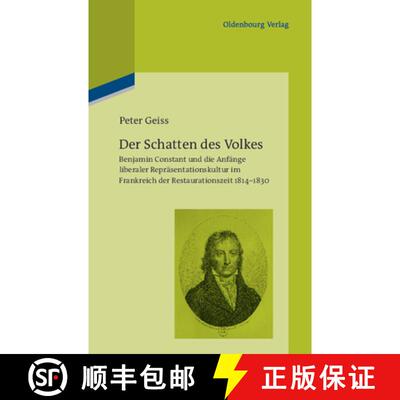 【3-4周达】Der Schatten Des Volkes : Benjamin Constant Und Die Anf nge Liberaler Repr sentationskultu... [9783486597042]