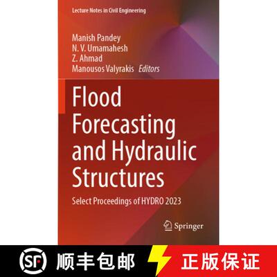 【3-4周达】Flood Forecasting and Hydraulic Structures: Select Proceedings of HYDRO 2023 [9789819791705]