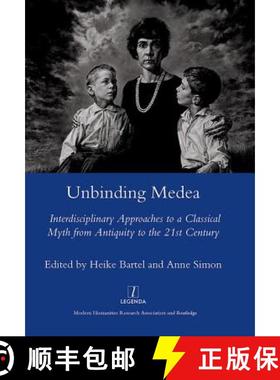 【3-4周达】Unbinding Medea: Interdisciplinary Approaches to a Classical Myth from Antiquity to the 21... [9781906540531]