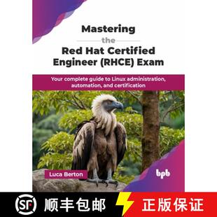 【3-4周达】Mastering the Red Hat Certified Engineer (RHCE) Exam: Your complete guide to Linux adminis... [9789365896800]