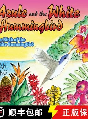 【3-4周达】Azule and the White Hummingbird : The Birth of the White Hummingbird [9781630473006]