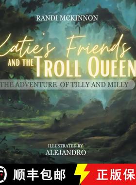 预订 Katie's Friends and the Troll Queen: The Adventure Of Tilly and Milly [9798886152432]