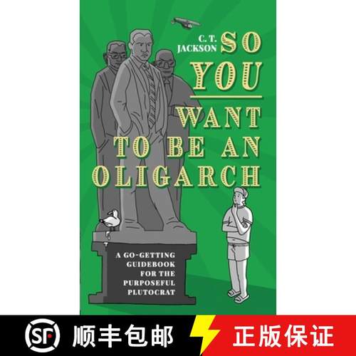 预订 So You Want To Be An Oligarch: A Go-Getting Guidebook For The Purposeful Plutocrat [9798218310257]