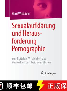 【3-4周达】Sexualaufklärung und Herausforderung Pornographie : Zur digitalen Wirklichkeit des Porno-... [9783658132408]