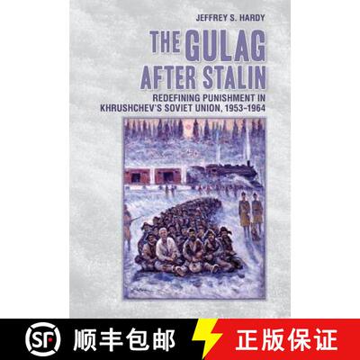 【3-4周达】The Gulag After Stalin: Redefining Punishment in Khrushchev's Soviet Union, 1953-1964 [9781501702792]
