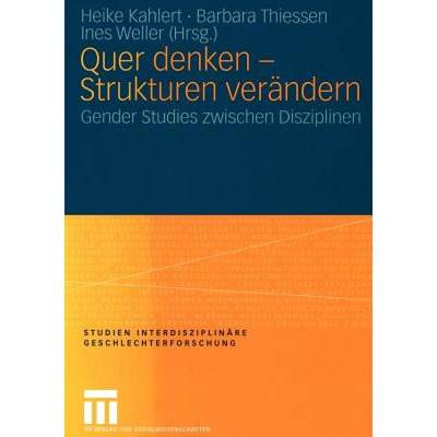 【4周达】Quer Denken -- Strukturen Verändern: Gender Studies Zwischen Disziplinen [9783531145228]