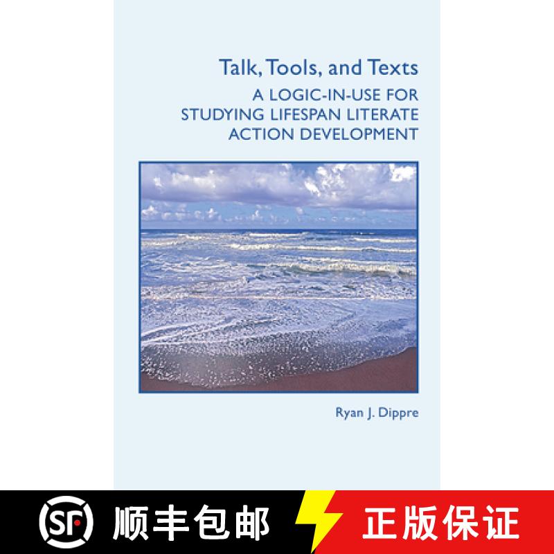 【3-4周达】Talk, Tools, and Texts: A Logic-in-Use for Studying Lifespan Literate Action Development [9781646420254]